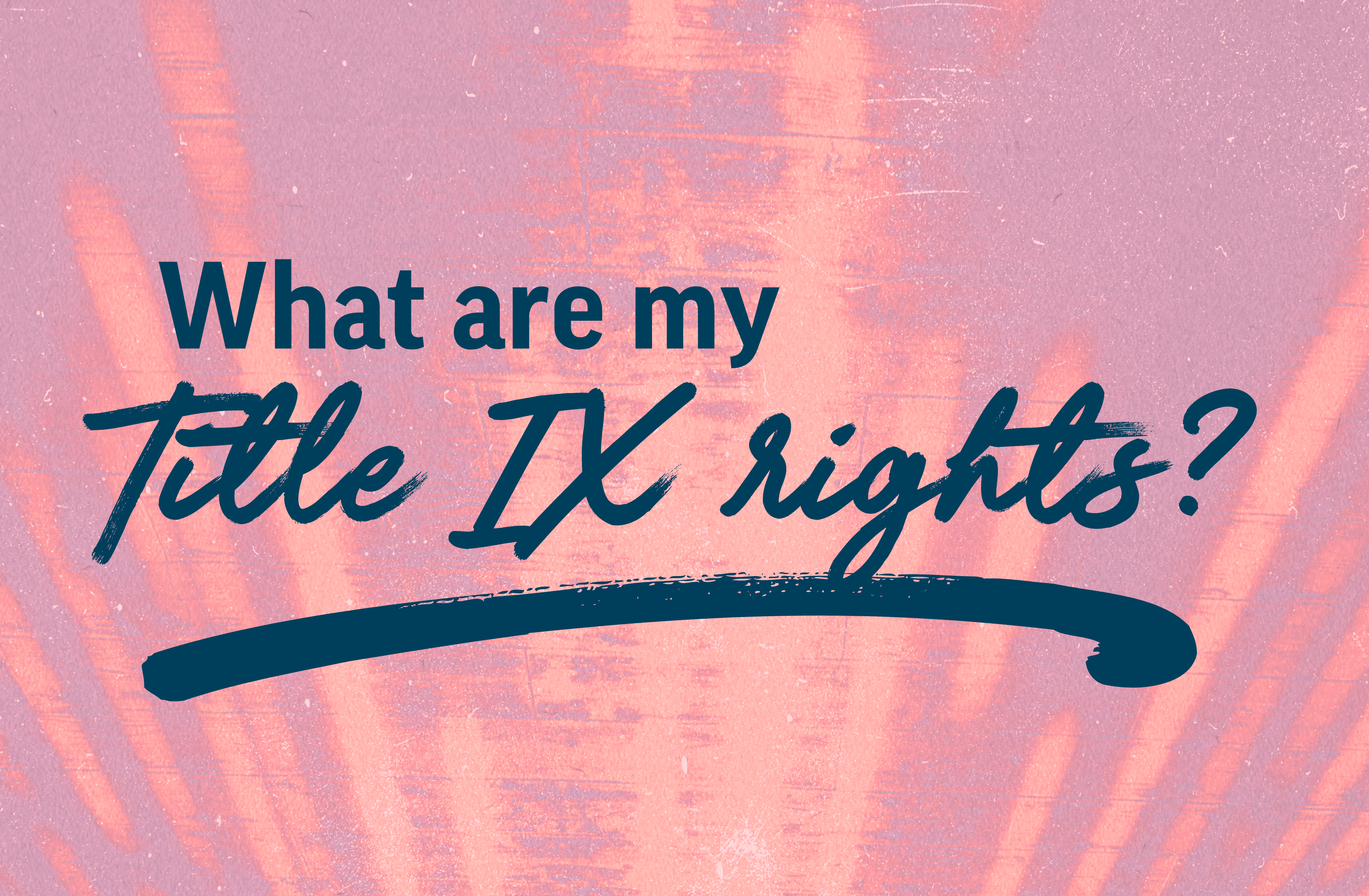 Know Your Rights: What is Title IX?